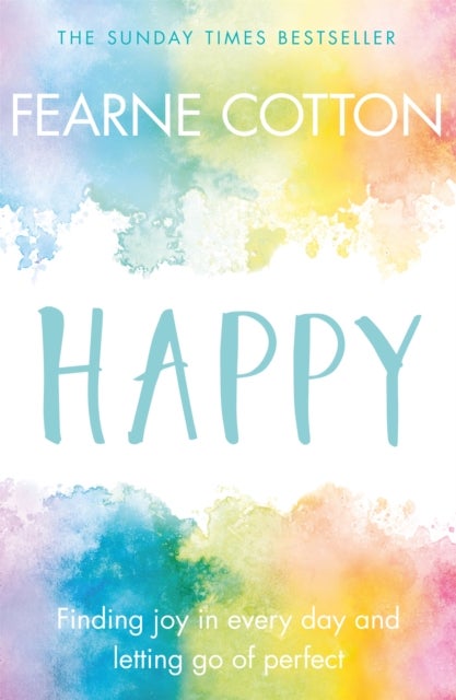 Happy - Finding joy in every day and letting go of perfect