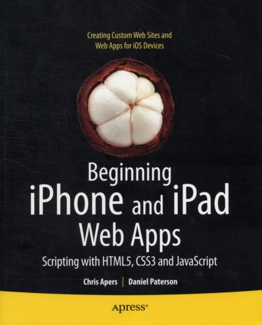 Beginning iPhone and iPad Web Apps - Scripting with HTML5, CSS3, and JavaScript