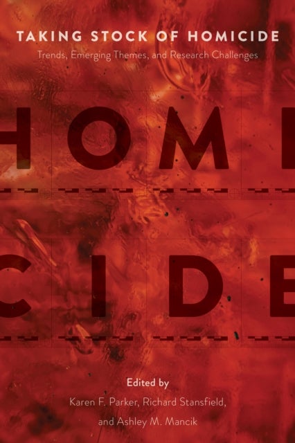 Taking Stock of Homicide - Trends, Emerging Themes, and Research Challenges