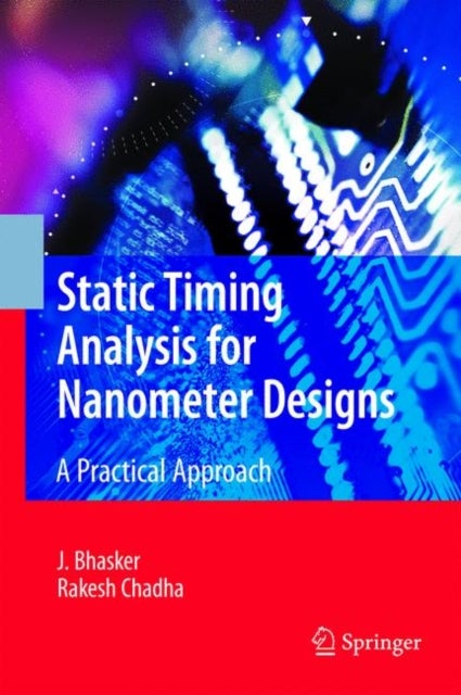 Static Timing Analysis for Nanometer Designs - A Practical Approach