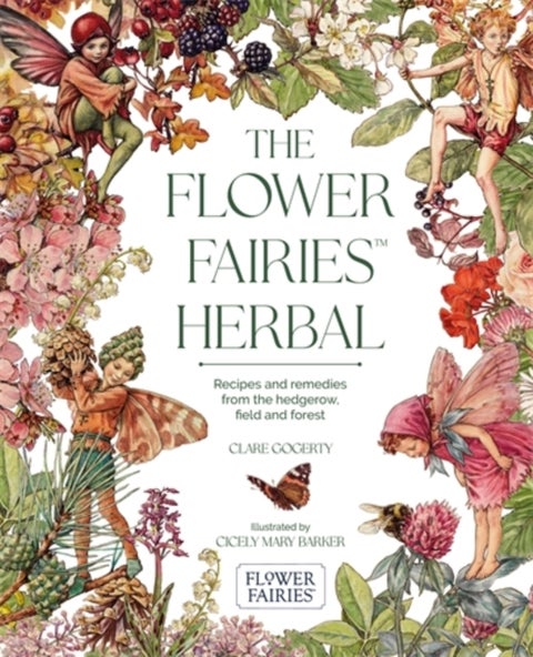 The Flower Fairies Herbal - Recipes and Remedies from the Hedgerow, Field and Forest