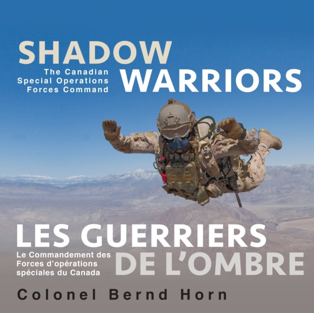 Shadow Warriors / Les Guerriers de l'Ombre - The Canadian Special Operations Forces Command / Le Commandement des Forces d'Operations Speciales du Canada