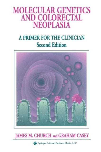 Molecular Genetics of Colorectal Neoplasia - A Primer for the Clinician