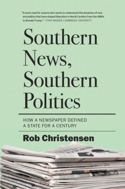 Southern News, Southern Politics - How a Newspaper Defined a State for a Century