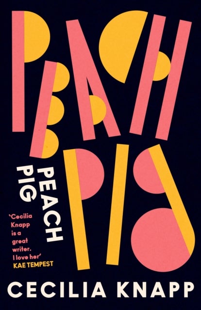 Peach Pig - The debut collection from the Young People’s Laureate for London, Forward Prize-shortlisted author