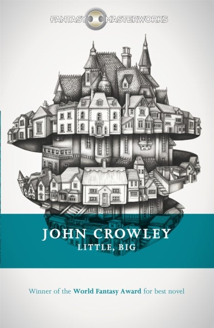 Little, Big - The tale of faerie loved and acclaimed by readers for decades