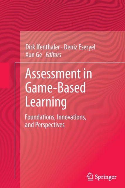 Assessment in Game-Based Learning - Foundations, Innovations, and Perspectives