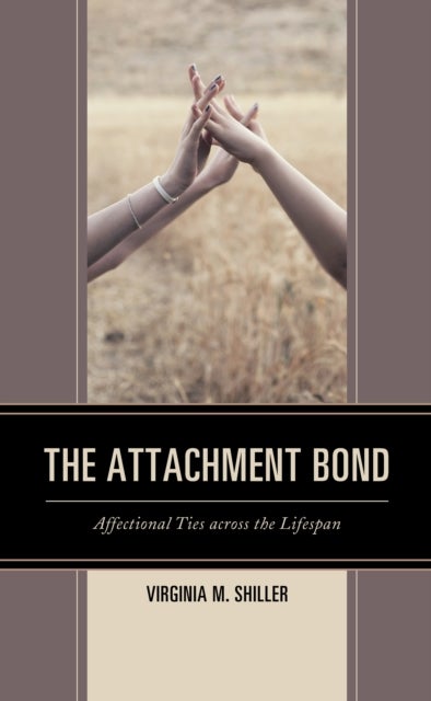 The Attachment Bond - Affectional Ties across the Lifespan