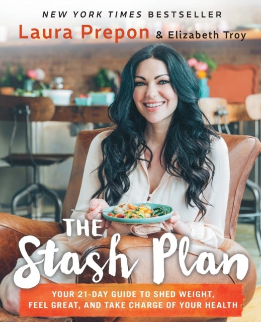 The Stash Plan - Your 21-Day Guide to Shed Weight, Feel Great, and Take Charge of Your Health