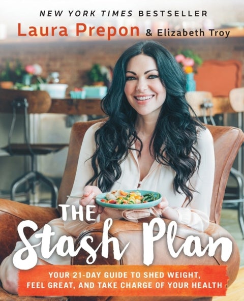 The Stash Plan - Your 21-Day Guide to Shed Weight, Feel Great, and Take Charge of Your Health