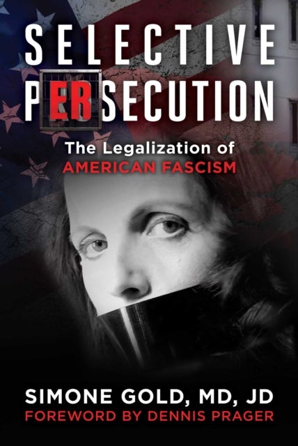 Selective Persecution - The Legalization of American Fascism