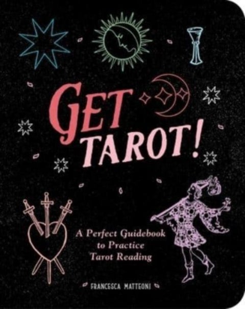 Get Tarot! - A Perfect Guidebook to Practice Tarot Reading