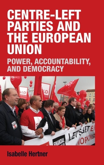 Centre-Left Parties and the European Union - Power, Accountability and Democracy