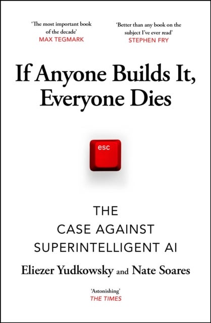 If Anyone Builds It, Everyone Dies - The Case Against Superintelligent AI
