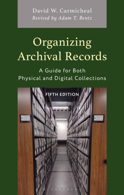 Organizing Archival Records - A Guide for Both Physical and Digital Collections