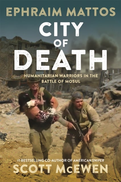City of Death - Humanitarian Warriors in the Battle of Mosul
