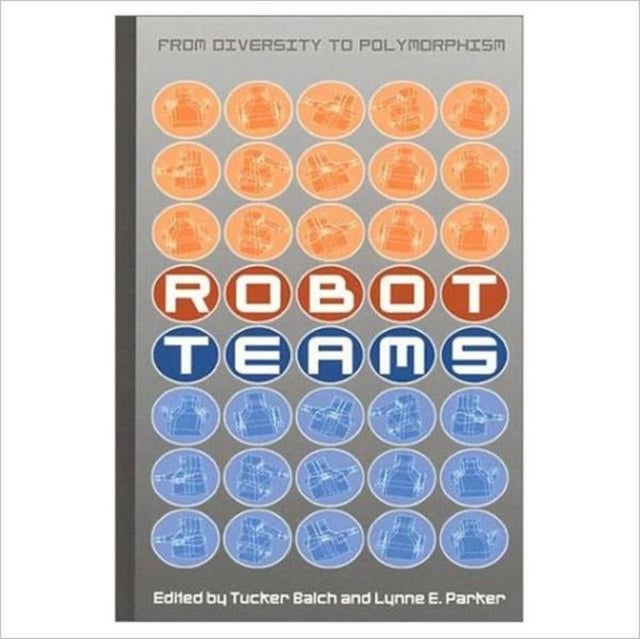 Robot Teams - From Diversity to Polymorphism