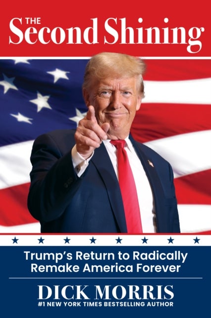 The Second Shining - Trump's Return to Radically Remake America Forever