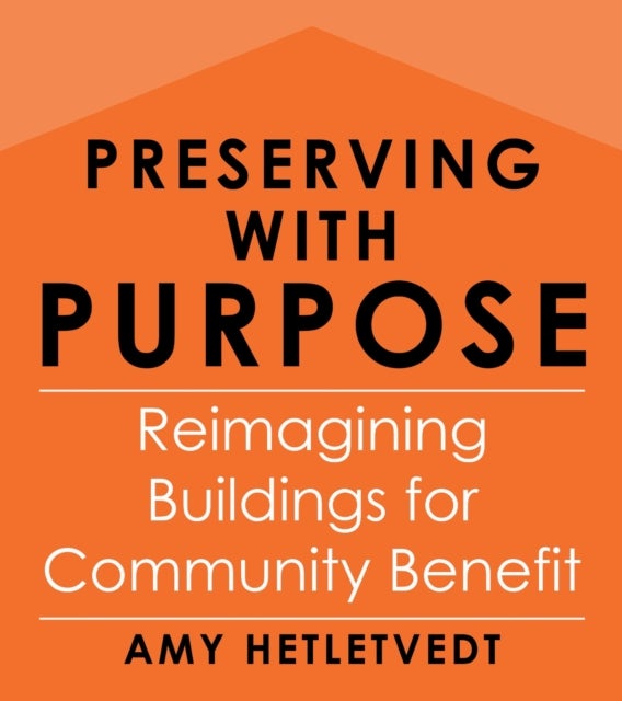 Preserving with Purpose - Reimagining Buildings for Community Benefit