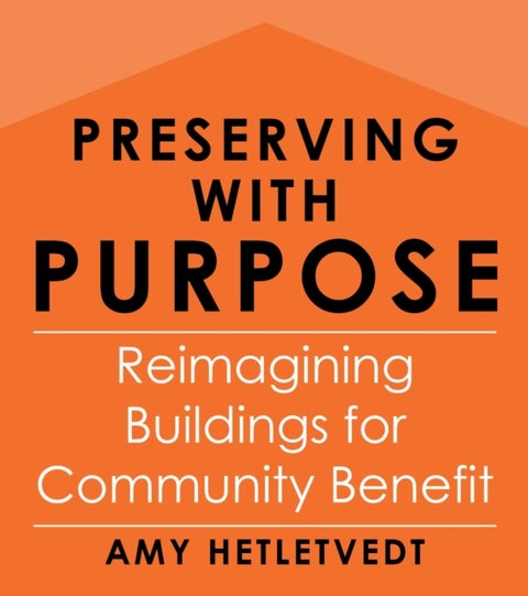 Preserving with Purpose - Reimagining Buildings for Community Benefit