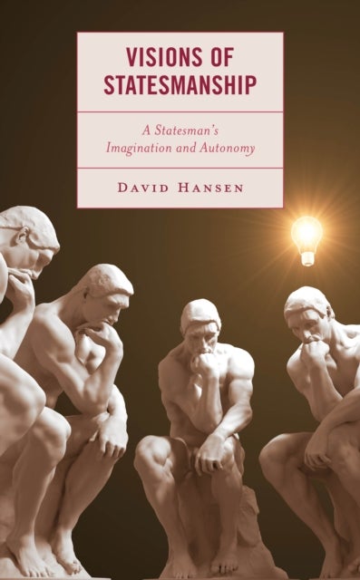 Visions of Statesmanship - A Statesman's Imagination and Autonomy