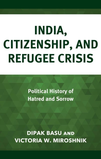 India, Citizenship, and Refugee Crisis - Political History of Hatred and Sorrow