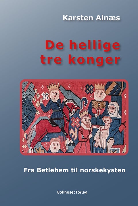 De hellige tre konger - fra Betlehem til norskekysten