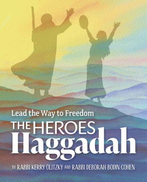 The Heroes Haggadah: Lead the Way to Freedom - Lead the Way to Freedom