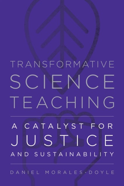 Transformative Science Teaching - A Catalyst for Justice and Sustainability