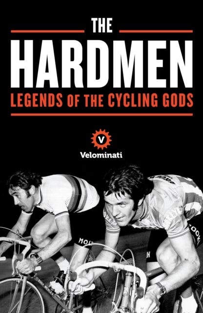 The Hardmen - Legends of the Cycling Gods