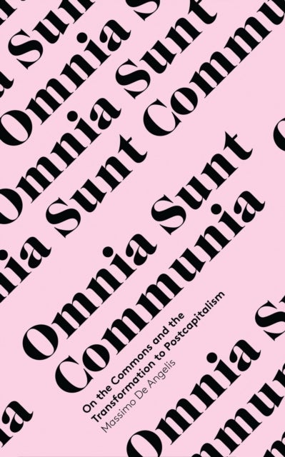 Omnia Sunt Communia - On the Commons and the Transformation to Postcapitalism