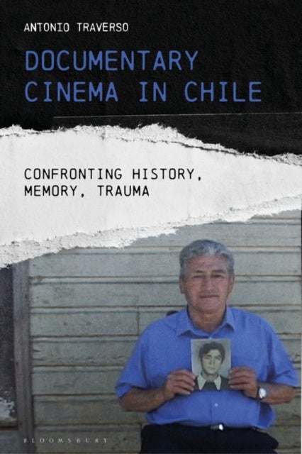 Documentary Cinema in Chile - Confronting History, Memory, Trauma