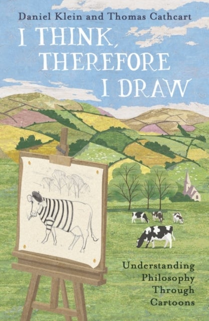 I Think, Therefore I Draw - Understanding Philosophy Through Cartoons