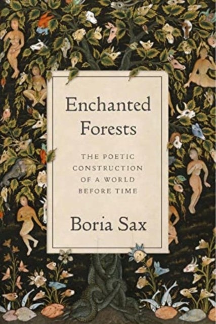 Enchanted Forests - The Poetic Construction of a World before Time