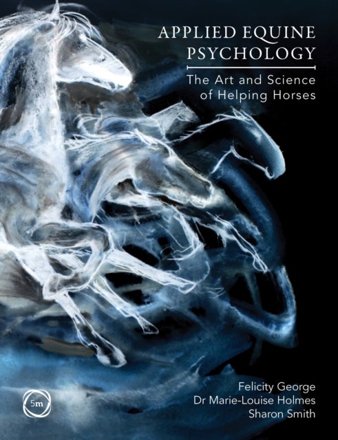 Applied Equine Psychology - The Art and Science of Helping Horses