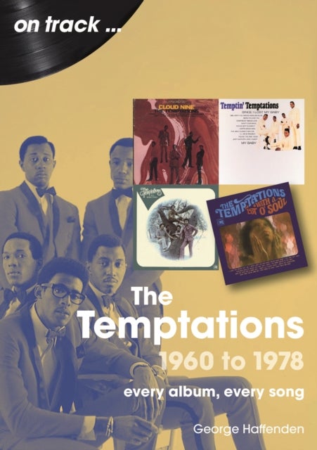 The Temptations 1960 to 1978 On Track - The: Every Album, Every Song