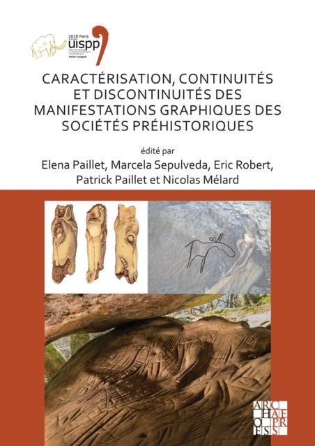 Caracterisation, continuites et discontinuites des manifestations graphiques des societes prehistoriques - Proceedings of the XVIII UISPP World Congress (4-9 June 2018, Paris, France) Volume 3, Session XXVIII-4