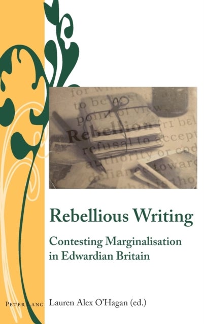 Rebellious Writing - Contesting Marginalisation in Edwardian Britain