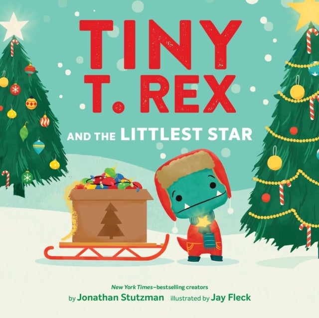 Tiny T. Rex and the Littlest Star - A Tiny T. Rex Christmas Book
