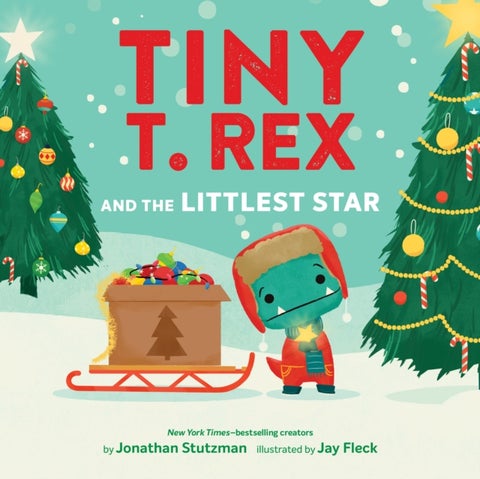 Tiny T. Rex and the Littlest Star - A Tiny T. Rex Christmas Book