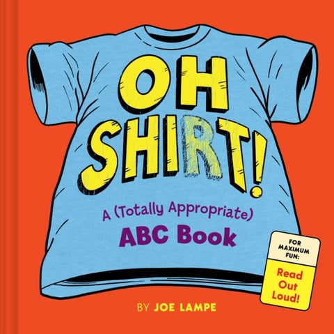 Oh Shirt! - A (Totally Appropriate) ABC Book