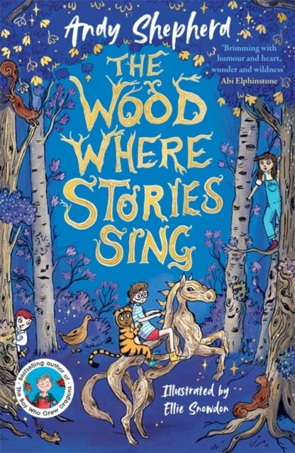 The Wood Where Stories Sing - an enchanting new series from the bestselling author of The Boy Who Grew Dragons
