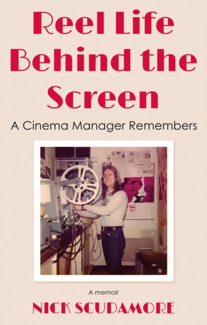 Reel Life Behind the Screen: A Cinema Manager Remembers - A memoir