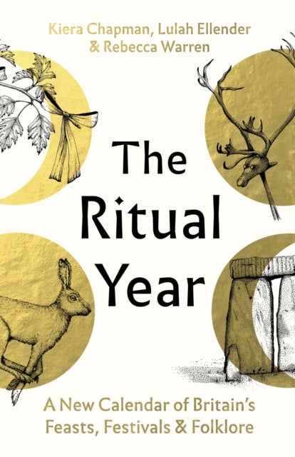 The Ritual Year - A New Calendar of Britain's Feasts, Festivals and Folklore