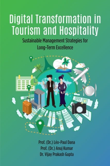 Digital Transformation in Tourism and Hospitality - Sustainable Management Strategies for Long-Term Excellence