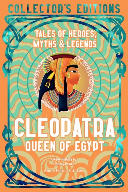 Cleopatra Queen of Egypt - Tales of Heroes, Myths & Legends
