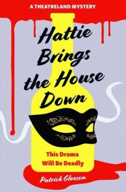 Hattie Brings the House Down - A Backstage Mystery Full of Murder, Mayhem, and Theatrical Intrigue (A Theatreland Mystery 1)