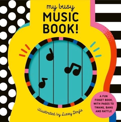 My Busy Music Book! - A Playful Music Book with Pages to Twang, Bang, and Rattle!