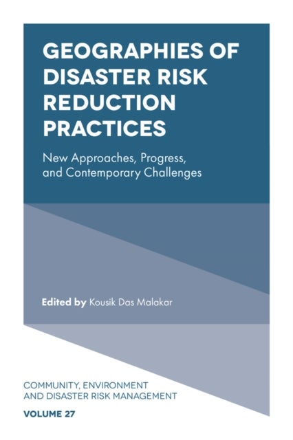 Geographies of Disaster Risk Reduction Practices - New Approaches, Progress, and Contemporary Challenges