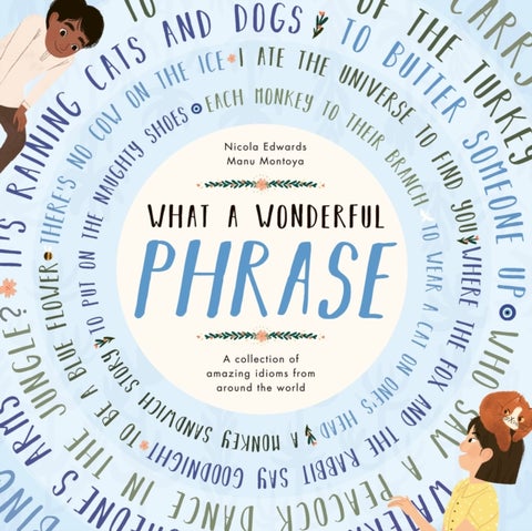 What a Wonderful Phrase - A collection of amazing idioms from around the world